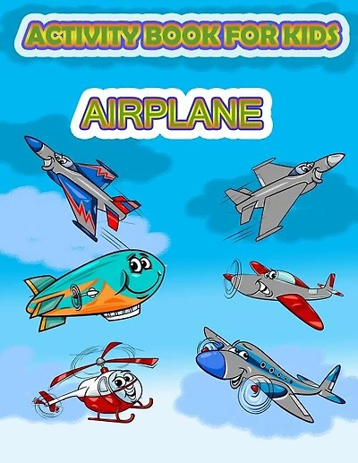 Activity Book for Kids Airplane: : Fun Activity for kids in Airplane and Things that fly theme, Mazes, Coloring, Draw using the grid, shadow matching game, Word Search Puzzle (Activity book for Kids)