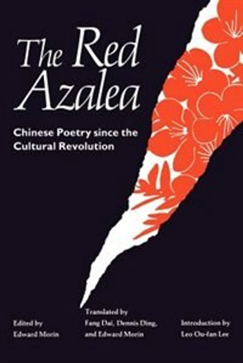 The Red Azalea: Chinese Poetry Since Cultural Revolution