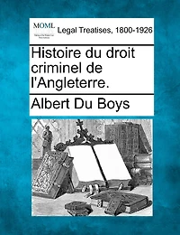 Histoire Du Droit Criminel De L'angleterre.