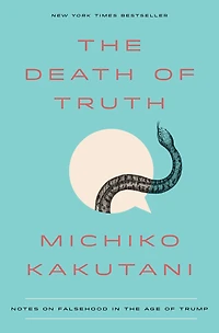 the Death of Truth: Notes on Falsehood Age Trump