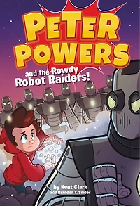 Peter Powers And The Rowdy Robot Raiders!