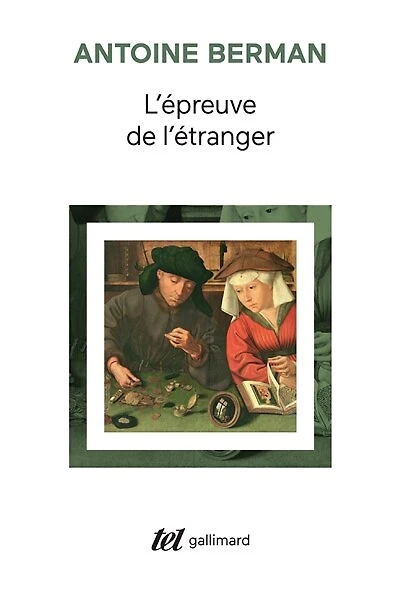 L' épreuve de l'étranger: culture et traduction dans l'Allemagne romantique