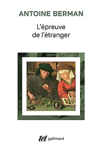 L' épreuve de l'étranger: culture et traduction dans l'Allemagne romantique