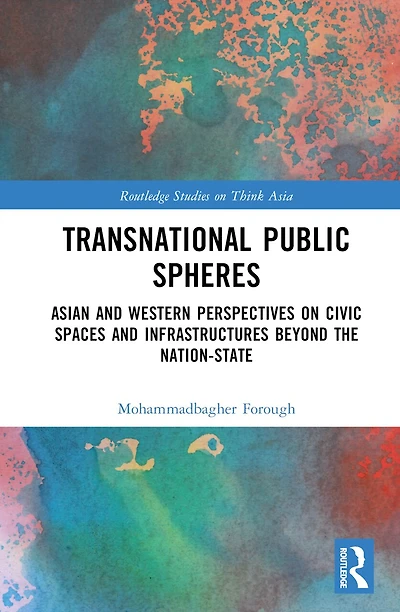 Transnational Public Spheres: Asian and Western Perspectives on Civic Spaces Infrastructures Beyond the Nation-State