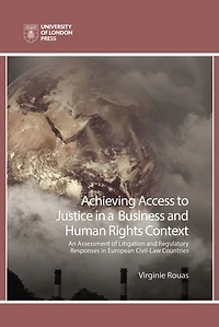 Achieving Access To Justice A Business And Human Rights Context: An Assessment Of Litigation Regulatory Responses European Civil-law Countries
