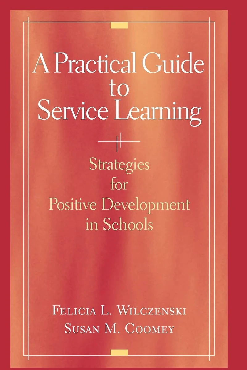 A Practical Guide to Service Learning: Strategies for Positive Development Schools
