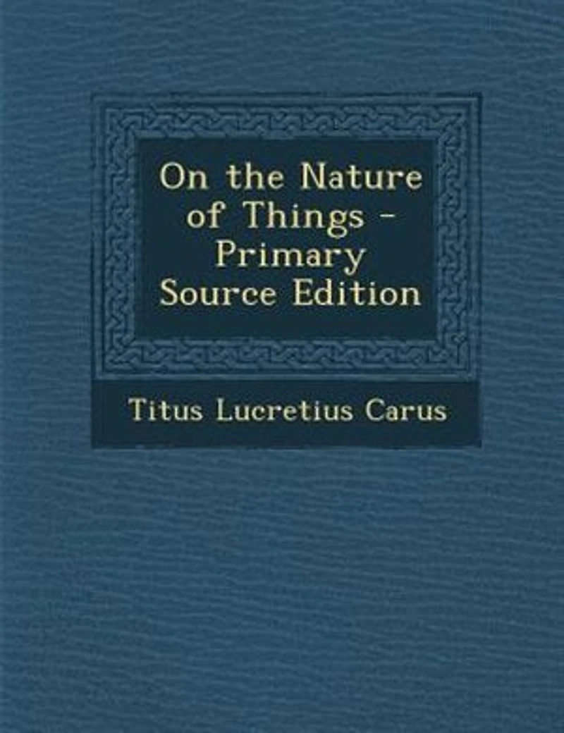 On the Nature of Things - Primary Source Edition
