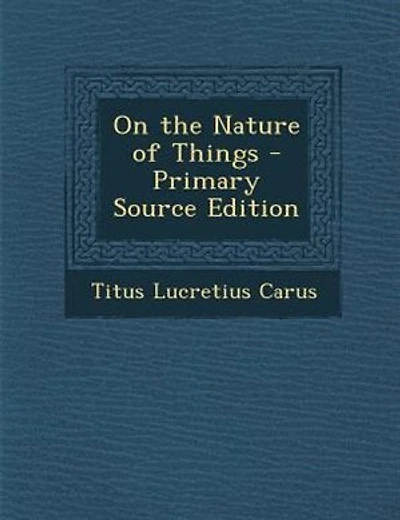 On the Nature of Things - Primary Source Edition