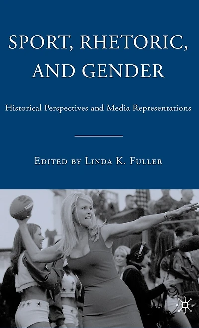 Sport, Rhetoric, and Gender: Historical Perspectives Media Representations