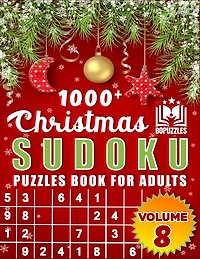 1000+ Christmas Sudoku Puzzles Volume 8: Ultimate Sudoku Book for Adults Easy to Hard Challenges During Christmas Holidays Large Print