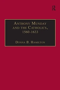 Anthony Munday and the Catholics, 1560-1633