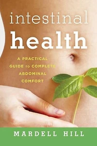 Intestinal Health: A Practical Guide To Complete Abdominal Comfort