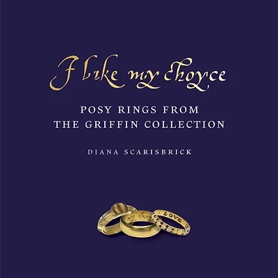 I Like My Choyse: Posy Rings From The Griffin Collection