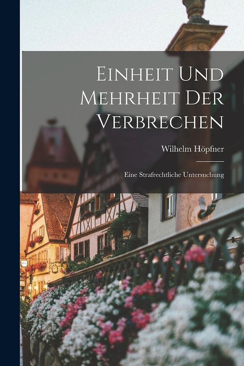 Einheit und Mehrheit der Verbrechen: Eine Strafrechtliche Untersuchung