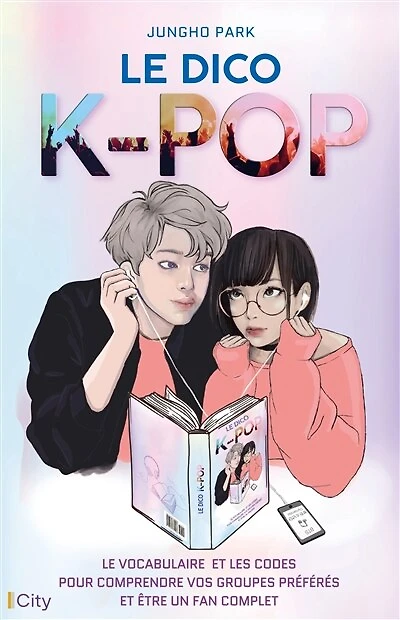 le dico k-pop: vocabulaire et les codes pour comprendre vos groupes préférés être un fan complet