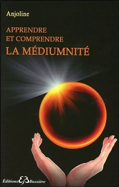 Apprendre et comprendre la médiumnité: porte ouverte sur la spiritualité