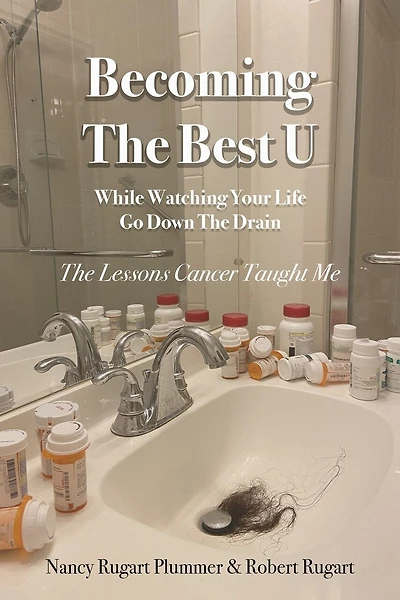 Becoming the Best U While Watching Your Life Go down the Drain: The Lessons Cancer Taught Me