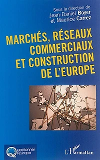 Marchés, réseaux commerciaux et construction de l'Europe