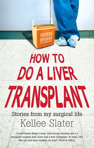 How To Do A Liver Transplant: Stories From My Surgical Life
