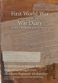 37 DIVISION 63 Infantry Brigade Duke of Cambridge's Own (Middlesex Regiment) 4th Battalion: 1 July 1916 - 28 February 1919 (First World War, War Diary, WO95/2528/2)