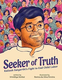 Seeker of Truth: Kailash Satyarthi's Fight to End Child Labor