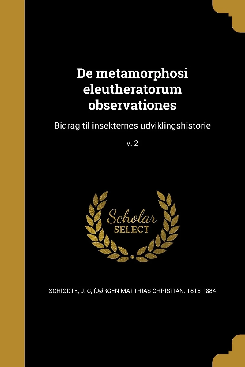 De metamorphosi eleutheratorum observationes: Bidrag til insekternes udviklingshistorie; v. 1