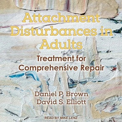 Attachment Disturbances Adults: Treatment for Comprehensive Repair