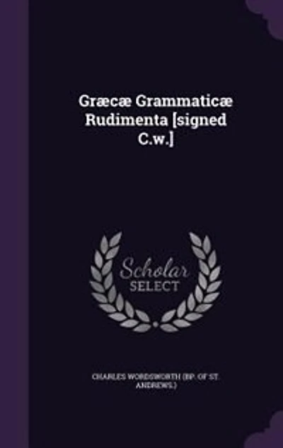 Græcæ Grammaticæ Rudimenta [Signed C.W.]. [Another]