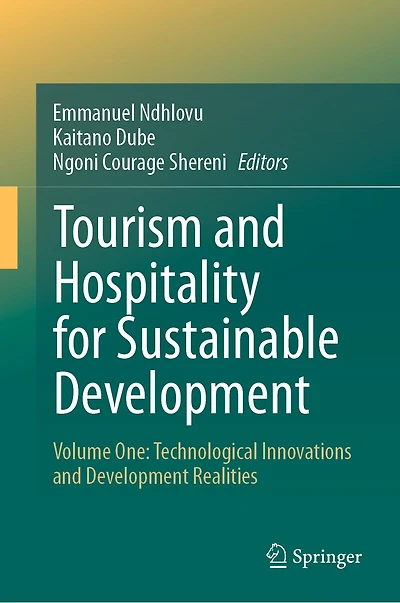 Tourism and Hospitality for Sustainable Development: Volume One: Technological Innovations Development Realities