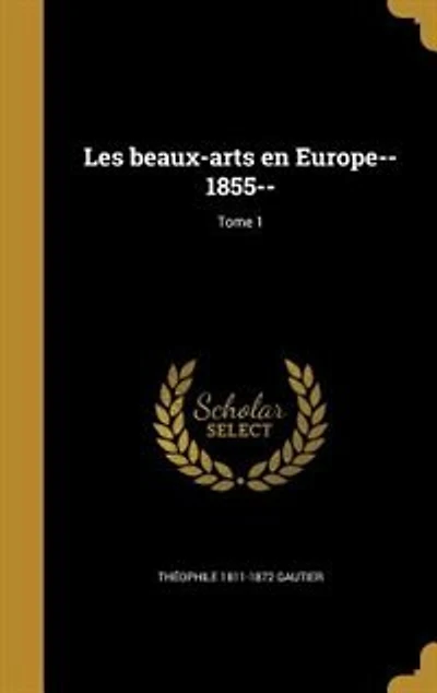 Les beaux-arts en Europe--1855--; Tome 1