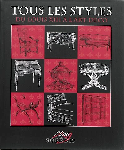 Tous les styles: du Louis XIII à l'Art déco