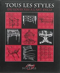 Tous les styles: du Louis XIII à l'Art déco