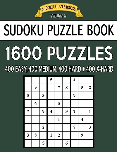 Sudoku Puzzle Book, 1,600 Puzzles - 400 EASY, 400 MEDIUM, 400 HARD and 400 EXTRA HARD: Improve Your Game With This Four Level Book