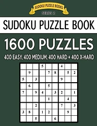 Sudoku Puzzle Book, 1,600 Puzzles - 400 EASY, 400 MEDIUM, 400 HARD and 400 EXTRA HARD: Improve Your Game With This Four Level Book