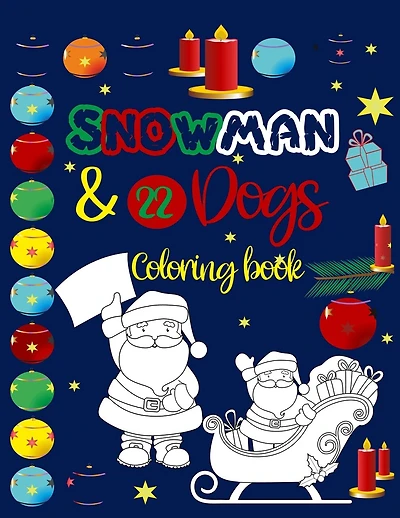 Snowman & 22 dogs coloring book: Gift for all ages l 22 dogs bookI I A22 ILLUSTRATIS TO COLORI HAPPY CHRISTMAS & NEW YEAR'S