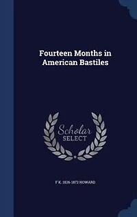 Fourteen Months in American Bastiles