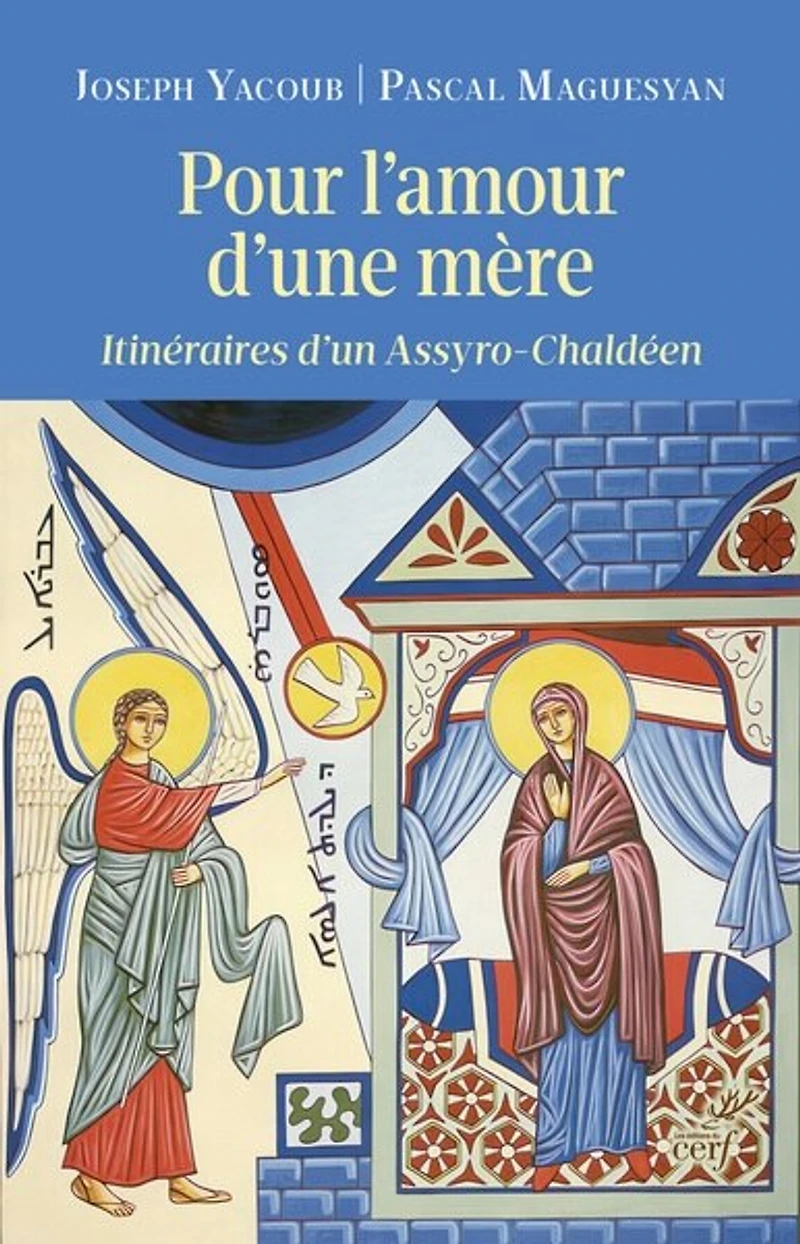 Pour l'amour d'une mère : itinéraires d'un Assyro-Chaldéen: Assyro-Chaldéen