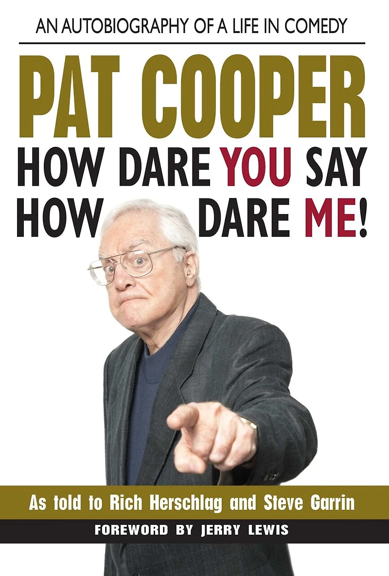 Pat Cooper—How Dare You Say How Me!: An Autobiography of a Life Comedy