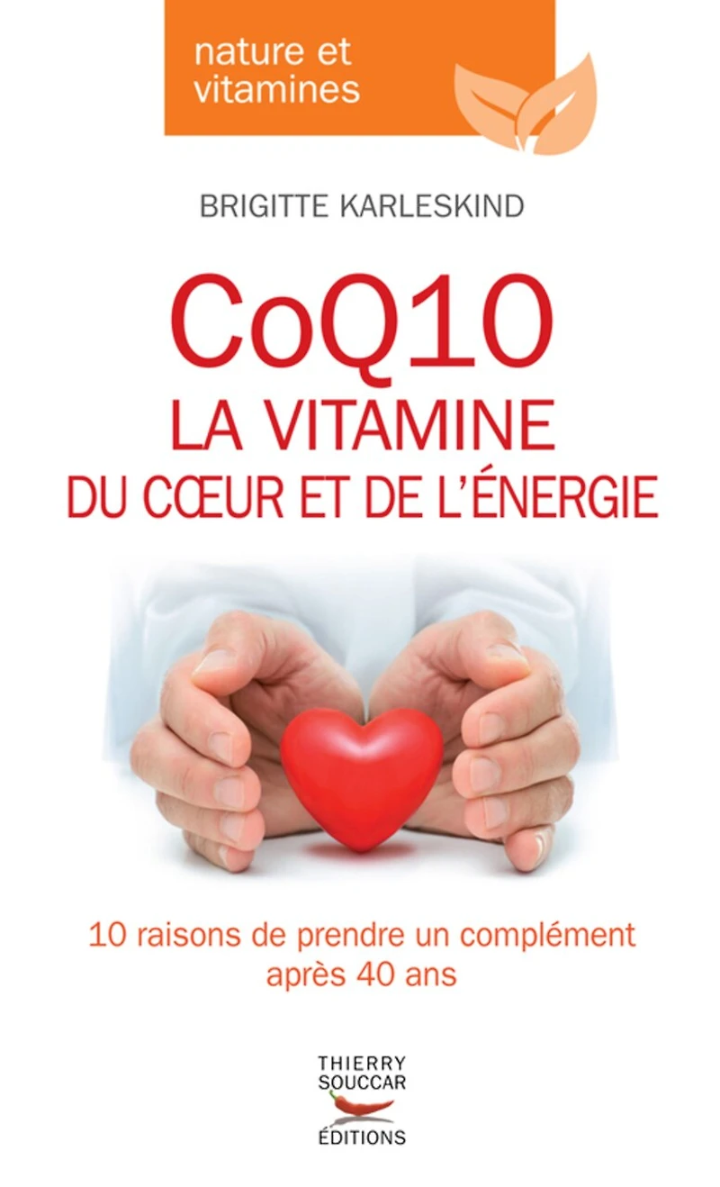 CoQ10 : la vitamine du coeur et de l'énergie 10 raisons prendre un complément après 40 ans: