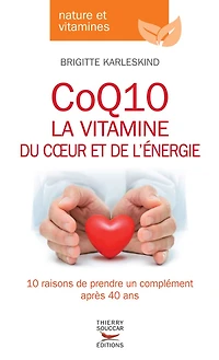 CoQ10 : la vitamine du coeur et de l'énergie 10 raisons prendre un complément après 40 ans: