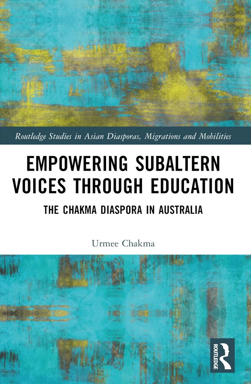 Empowering Subaltern Voices Through Education: The Chakma Diaspora Australia