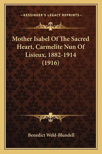 Mother Isabel Of The Sacred Heart, Carmelite Nun Of Lisieux, 1882-1914 (1916)
