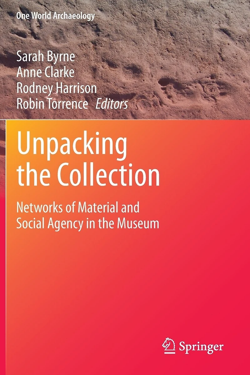 Unpacking the Collection: Networks of Material and Social Agency Museum