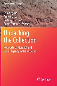 Unpacking the Collection: Networks of Material and Social Agency Museum