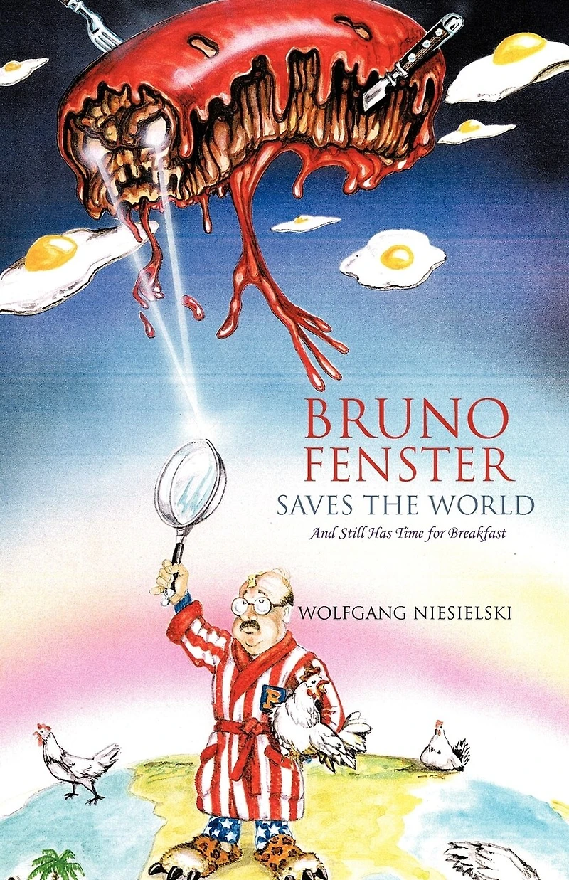 Bruno Fenster Saves The World: And Still Has Time For Breakfast