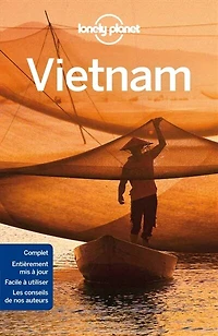 Vietnam  Guide de voyage Lonely planet: cuisine rue et saveurs régionales, des itinéraires à pied, vélo moto, toutes les activités en plein air