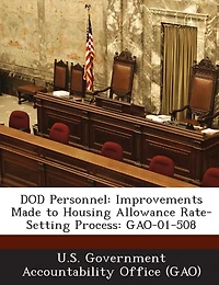 Dod Personnel: Improvements Made To Housing Allowance Rate-setting Process: Gao-01-508