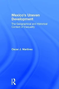 Mexico's Uneven Development: The Geographical And Historical Context Of Inequality