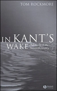 Kant's Wake: Philosophy the Twentieth Century