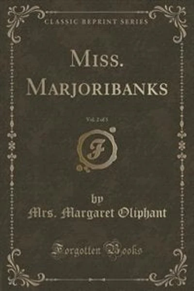 Miss. Marjoribanks, Vol. 2 of 3 (Classic Reprint)